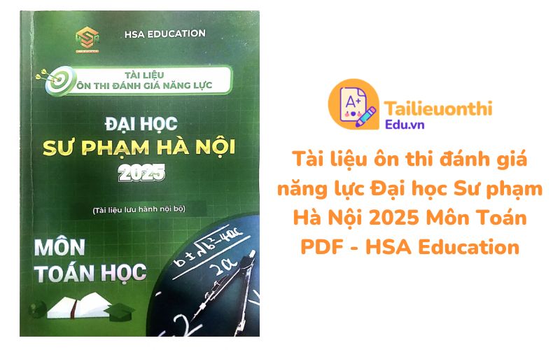 Tài liệu ôn thi đánh giá năng lực Đại học Sư phạm Hà Nội 2025 Môn Toán PDF - HSA Education